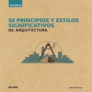Gu¡a Breve. 50 principios y estilos significativos de arquitectura | 9788498018073 | Denison, Edward