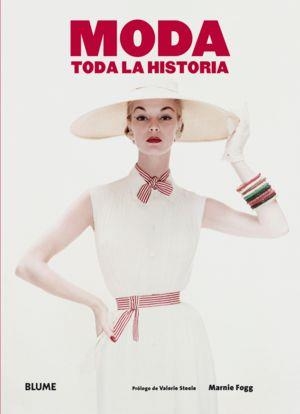 Moda. Toda la historia | 9788498018905 | Fogg, Marnie;Steele, Valerie