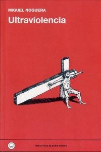 Ultraviolencia | 9788494001970 | Noguera Lovén, Miguel