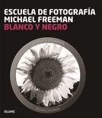 Escuela fotograf¡a. Blanco y negro | 9788415317654 | Freeman, Michael