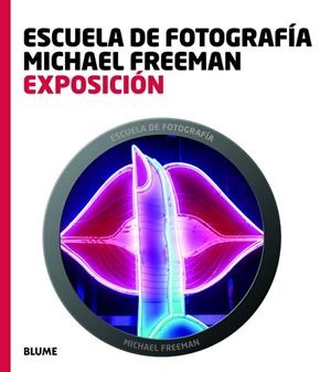 Escuela fotograf¡a. Exposici¢n | 9788415317005 | Freeman, Michael