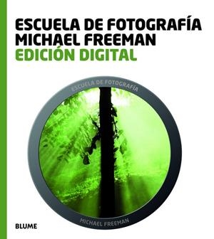 Escuela fotograf¡a. Edici¢n digital | 9788415317029 | Freeman, Michael