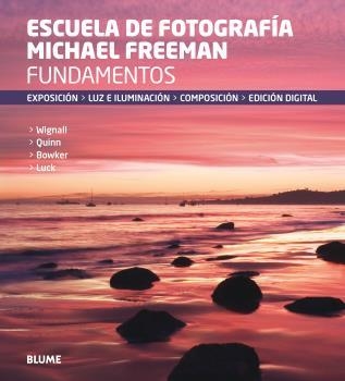 Fundamentos. Escuela de fotografía Michael Freeman | 9788416138760 | Freeman, Michael
