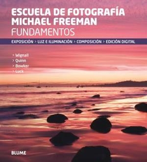Fundamentos. Escuela de fotografía Michael Freeman | 9788416138760 | Freeman, Michael