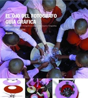 Ojo del fot¢grafo. Gu¡a gráfica | 9788415317760 | Freeman, Michael