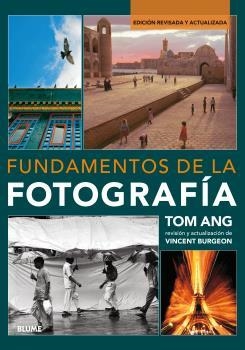 Fundamentos de la fotografía (2017) | 9788416965182 | Ang, Tom;Burgeon, Vincent