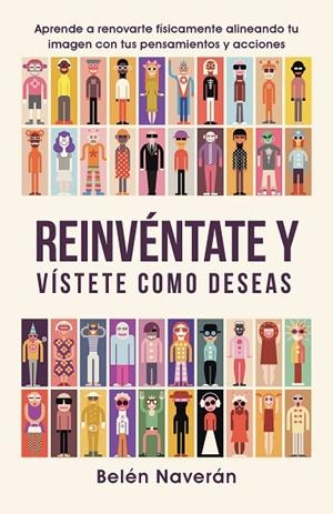Reinvéntate y vístete como deseas | 9788491120698 | Belén Naverán