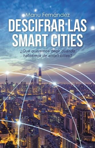 Descifrar las smart cities | 9788491126409 | Fernández , Manu