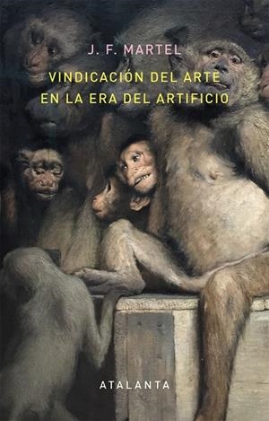 Vindicación del arte en la era del artificio | 9788494613616 | MARTEL, J. F.