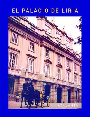 El Palacio de Liria | 9788493963583 | V-V-A-A;Siruela, Jacobo;Calderon, José Manuel;Mónica Luengo;Checa, Fernando;Sambricio, Carlos;Yvars,