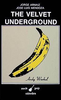 THE VELVET UNDERGROUND | 9788437608396 | ARNAIZ, JORGE;MENDOZA, JOSÉ LUIS