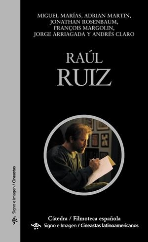 Raúl Ruiz | 9788437629988 | MARÍAS, MIGUEL;MARTIN, ADRIAN;ROSENBAUM, JONATHAN;MARGOLIN, FRANÇOIS;ARRIAGADA, JORGE;CLARO, ANDRÉS