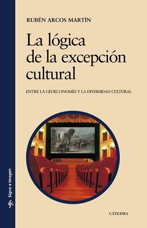 La lógica de la excepción cultural | 9788437626369 | RUBÉN ARCOS