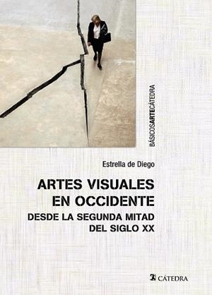Artes visuales en Occidente desde la segunda mitad del siglo XX | 9788437634166 | ESTRELLA DE DIEGO