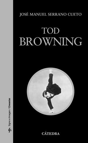 Tod Browning | 9788437628806 | JOSÉ MANUEL SERRANO CUETO