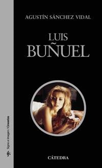 Luis Buñuel | 9788437621517 | AGUSTÍN SÁNCHEZ VIDAL
