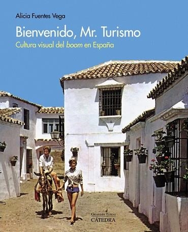Bienvenido, Mr. Turismo | 9788437636863 | ALICIA FUENTES VEGA