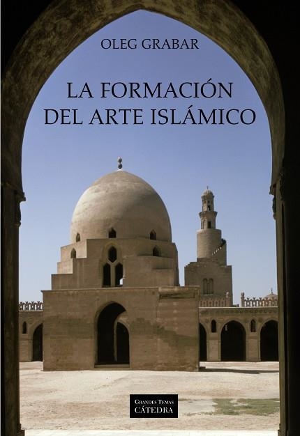 La formación del arte islámico | 9788437625133 | OLEG GRABAR