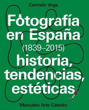 Fotografía en España (1839-2015) | 9788437637440 | CARMELO VEGA