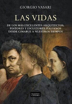 Las vidas de los más excelentes arquitectos, pintores y escultores italianos desde Cimabue a nuestros tiempos | 9788437627366 | GIORGIO VASARI