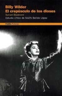 Billy Wilder, el crepúsculo de los dioses. Sunset Boulevard | 9788449309403 | Bellido López (estudio crítico), Adolfo
