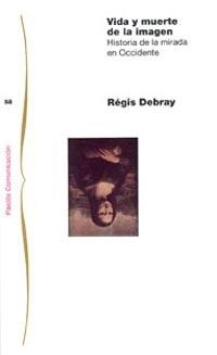 Vida y muerte de la imagen | 9788475099811 | Debray, Régis
