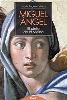 Miguel Ángel. El pintor de la Sixtina | 9788432142659 | Vitoria Segura, María Ángeles