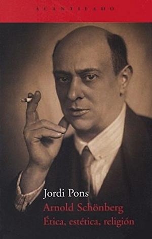 Arnold Schönberg. Ética, estética, religión | 9788496489486 | Pons, Jordi