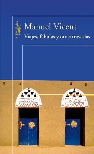 VIAJES, FABULAS Y OTRAS TRAVESIAS | 9788420470436 | Manuel Vicent