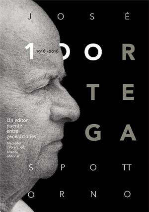 José Ortega Spottorno (1916-2016). Un editor, puente entre generaciones | 9788491045489 | Varios Autores