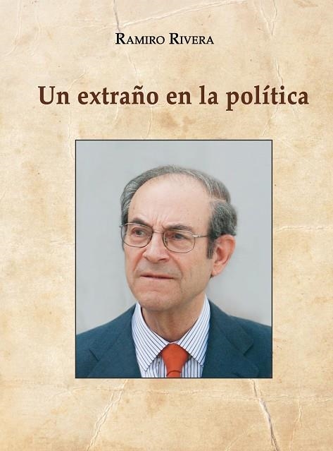 Ramiro Rivera. Un extraño en la política | 9788416392391 | Rivera López, Ramiro