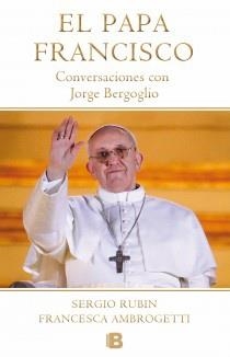 El Papa Francisco. Conversaciones con Jorge Bergoglio | 9788466653565 | Ambrogetti, Francesca
