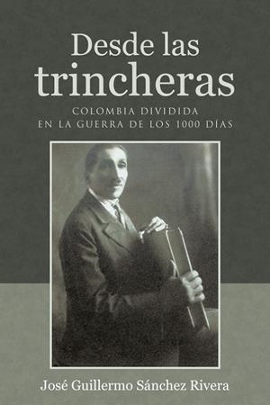 Desde las trincheras | 9788491123088 | José Guillermo Sánchez Rivera