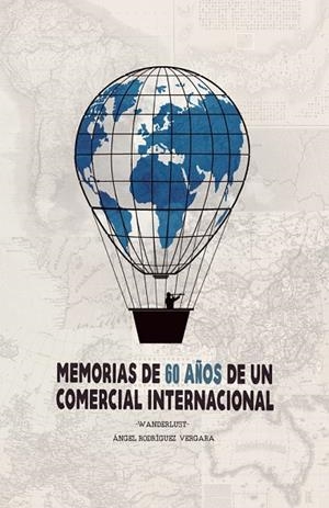 Memorias de 60 años de un comercio internacional | 9788491125488 | Ángel Rodríguez Vergara