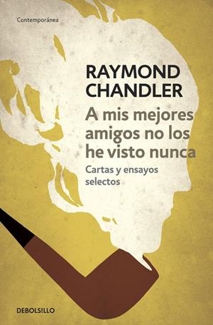 A mis mejores amigos no los he visto nunca | 9788490325759 | Raymond Chandler