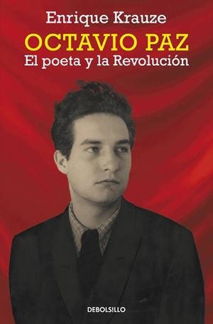Octavio Paz. El poeta y la revolución | 9788490623251 | Enrique Krauze