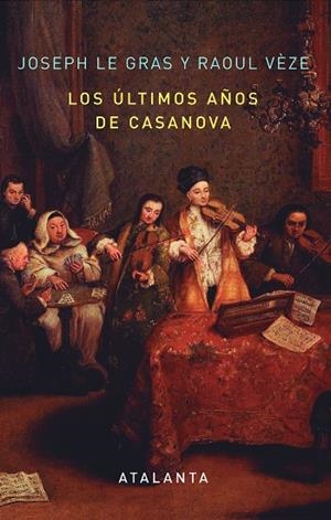 Los últimos años de Casanova | 9788494094118 | Le Gras, Joseph;Vèze, Raoul