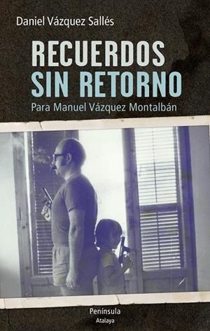 Recuerdos sin retorno. Para Manuel Vázquez Montalbán | 9788499422732 | Vázquez Sallés, Daniel