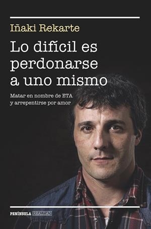 Lo difícil es perdonarse a uno mismo | 9788499424101 | Rekarte, Iñaki