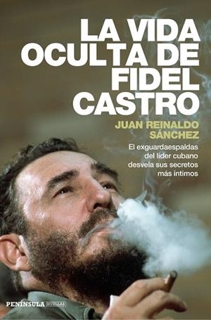 La vida oculta de Fidel Castro | 9788499423548 | Reinaldo Sánchez, Juan;Gyldén, Axel