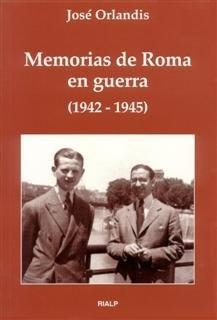 Memorias de Roma en guerra (1942 - 1945) | 9788432129261 | Orlandis Rovira , José