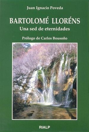 Bartolomé Lloréns. Una sed de eternidades | 9788432131387 | Poveda Navarro, Juan Ignacio