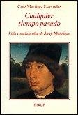 Cualquier tiempo pasado. Vida y melancolía de Jorge Manrique | 9788432127502 | Martínez Esteruelas , Cruz
