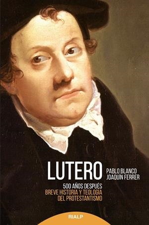 Lutero 500 años después | 9788432147517 | Blanco, Pablo;Ferrer, Joaquín