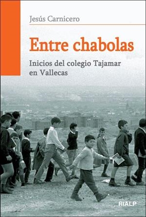 Entre chabolas. Inicios del colegio Tajamar en Vallecas | 9788432138720 | Carnicero Díez , Jesús