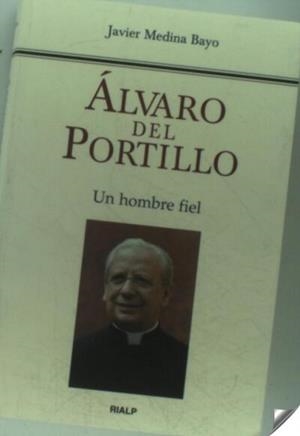 Álvaro del Portillo. Un hombre fiel | 9788432142413 | Medina Bayo, Javier