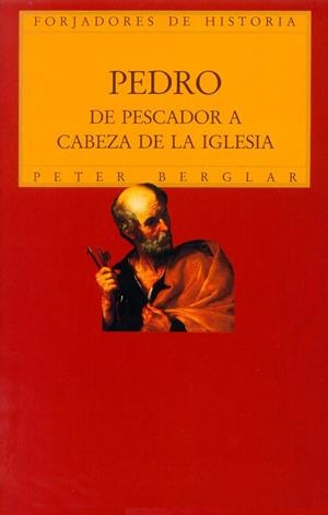 Pedro. De pescador a cabeza de la Iglesia | 9788432129827 | Berglar, Peter