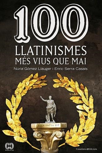 100 llatinismes | 9788490342299 | Gómez Llauger, Núria;Serra Casals, Enric