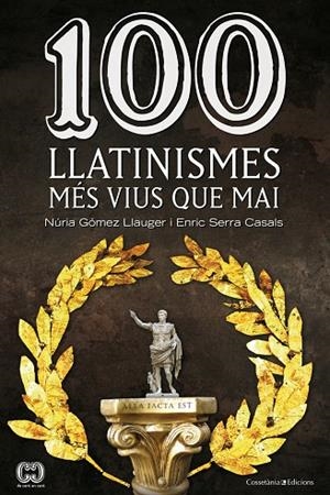 100 llatinismes | 9788490342299 | Gómez Llauger, Núria;Serra Casals, Enric