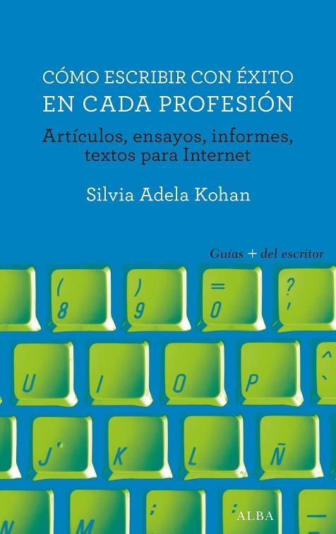 Cómo escribir con éxito en cada profesión | 9788490653289 | Kohan, Silvia Adela